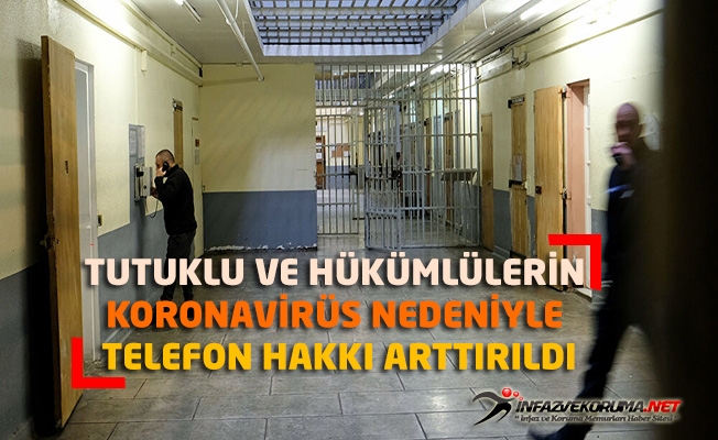 Tutuklu ve Hükümlülerin Koronavirüs Nedeniyle Telefon Hakkı Arttırıldı