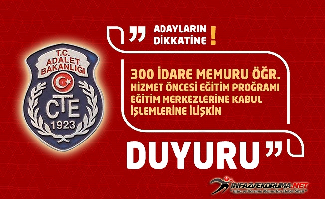 300 İdare Memuru Öğrenciliği Hizmet Öncesi Eğitim Programı Eğitim Merkezlerine Kabul İşlemlerine İlişkin Duyuru