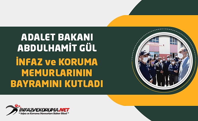 Adalet Bakanı ABdulhamit GÜL İnfaz ve Koruma Memurlarının Bayramını Kutladı