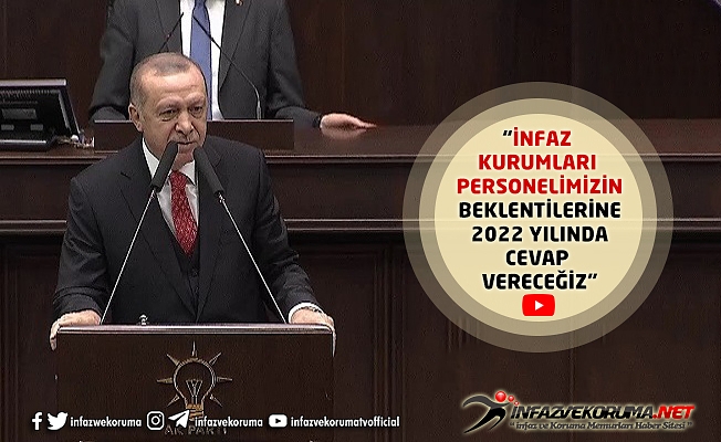 Cumhurbaşkanı ERDOĞAN : "İnfaz Kurumları Personelimizin Beklentilerine 2022 Yılında Cevap Vereceğiz"