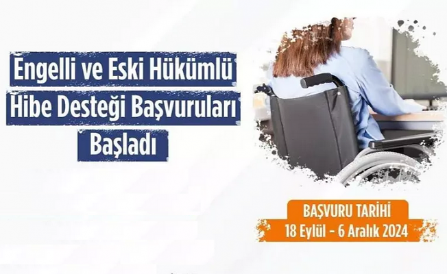 Engelli ve Eski Hükümlü Hibe Desteği Başvuruları Başladı