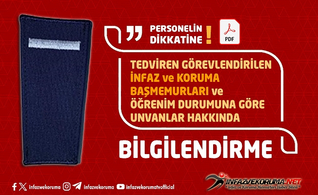 Tedviren Görevlendirilen İnfaz ve Koruma Başmemurları ve Öğrenim Durumlarına Göre Unvanlar Hakkında Bilgilendirme