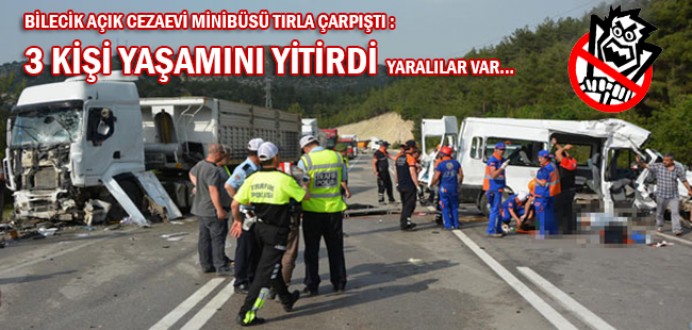 Bilecik Açık Ceza İnfaz Kurumu Minibüsü Tırla Çarpıştı...