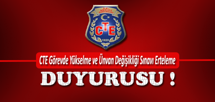 CTE Görevde Yükselme ve Ünvan Değişikliği Sınavı Erteleme Duyurusu !