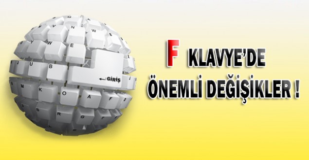 F Klavye de Önemli Değişikliklere Gidildi !