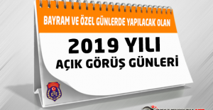 2019 Yılı İçerisinde Bayram ve Özel Günlerde Yapılacak Açık Görüş Tarihleri