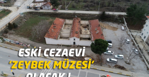 Eski Cezaevi ' Zeybek Müzesi ' Olacak !