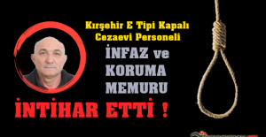 Kırşehir E Tipi Cezaevi Personeli İntihar Etti