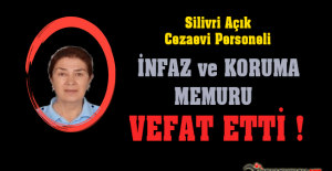 Silivri Açık Cezaevi Personeli İnfaz ve Koruma Memuru Vefat Etti