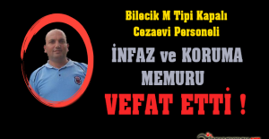 Bilecik M Tipi Kapalı Cezaevi Personeli İnfaz ve Koruma Memuru Vefat Etti