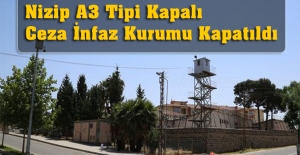 Nizip A3 Tipi Kapalı Ceza İnfaz Kurumu Kapatıldı