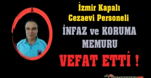 İzmir Kapalı Cezaevi Personeli İnfaz ve Koruma Memuru Recep KAPLAN Vefat Etti