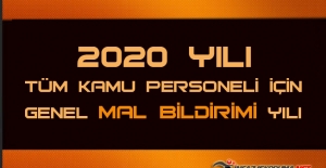 2020 Yılı Tüm Kamu Personeli İçin Genel Mal Bildirimi Yılı