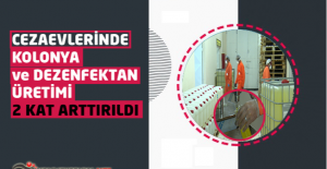 Cezaevlerinde Kolonya ve Dezenfektan Üretimi 2 Kat Arttırıldı