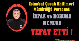 İstanbul Çocuk Eğitimevi Müdürlüğü Personeli İnfaz ve Koruma Memuru İbrahim PUNAR Vefat Etti