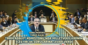 CTE Genel Müdürü Yunus ALKAÇ, TBMM Adalet Komisyonunda Milletvekillerinin Eleştiri ve Sorularına Cevap Verdi