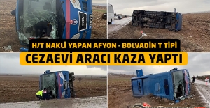 H-T NAKLİ YAPAN AFYON -BOLVADİN T TİPİ KAPALI CEZA İNFAZ KURUMU ARACI KAZA YAPTI