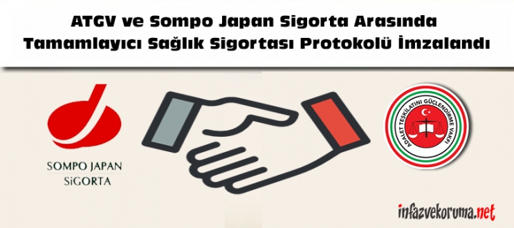 Adalet Teşkilatını Güçlendirme Vakfı Ve Sompo Japan Sigorta Arasında Tamamlayıcı Sağlık Sigortası Protokolü İmzalandı