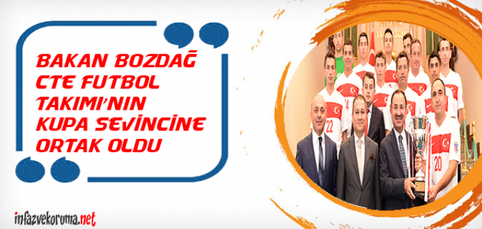 Bakan Bozdağ CTE Futbol Takımı'nın Kupa Sevincine Ortak Oldu.