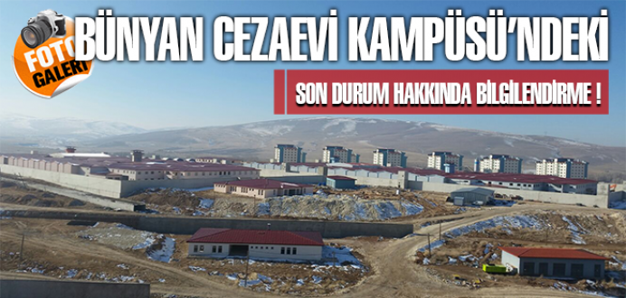 Bünyan Cezaevi Kampüsü'ndeki Son Durum Hakkında Bilgilendirme !