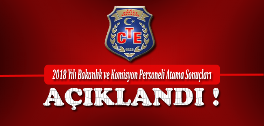 CTE 2018 Yılı Bakanlık ve Komisyon Personeli Atama Sonuçları Açıklandı