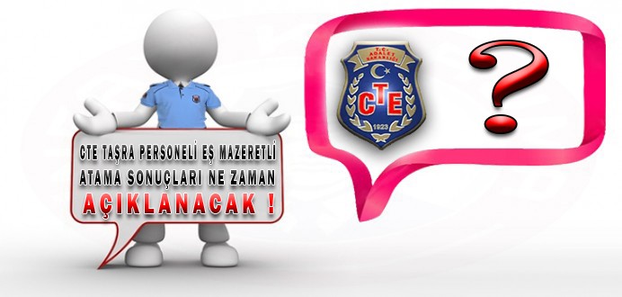 CTE Taşra Personeli Eş Mazeretli Atama Sonuçları Ne Zaman Açıklanacak ?