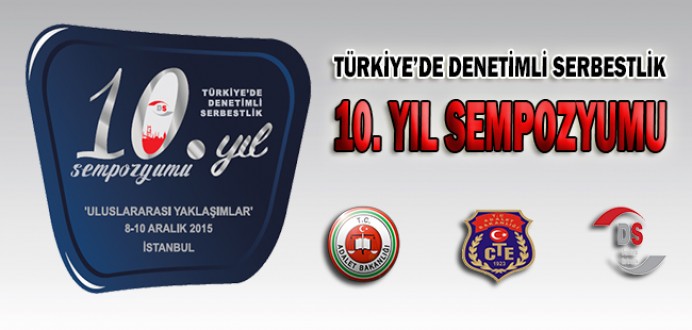 Denetimli Serbestlik 10. Yıl Sempozyumu Hakkında !