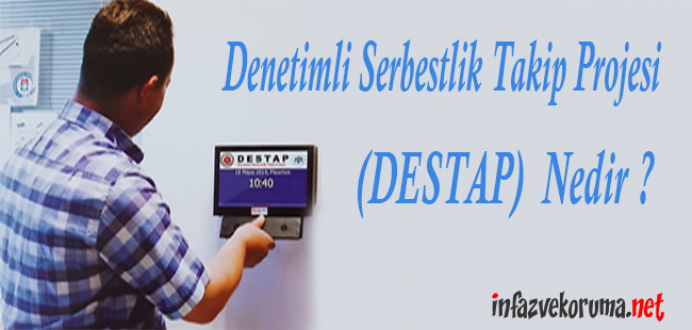 Denetimli Serbestlik Takip Projesi ( DESTAP ) Nedir ?