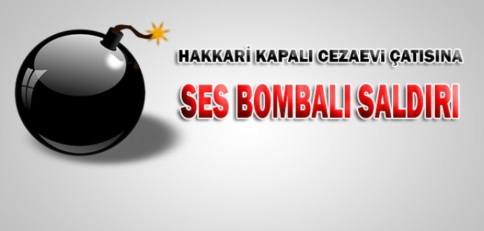 Hakkari Kapalı Cezaevi Çatısına Ses Bombalı Saldırı...