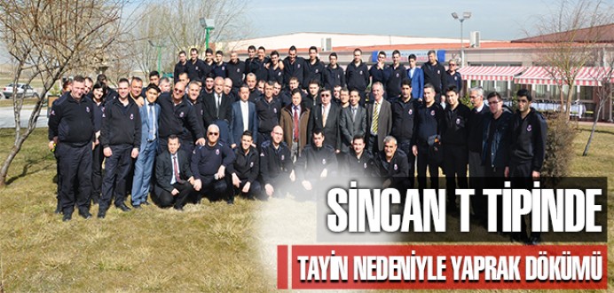 Sincan T Tipinde Tayin Nedeniyle Yaprak Dökümü Yaşandı...