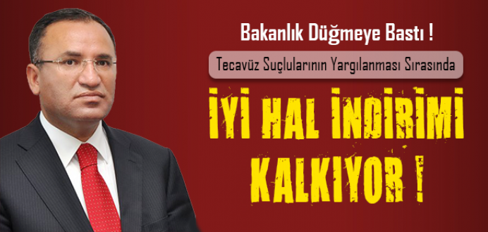 Tecavüz Suçlularının Yargılanması Sırasında İyi Hal İndirimi Kalkıyor !