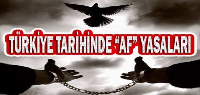 Türkiye Tarihindeki 'Af' Yasaları...