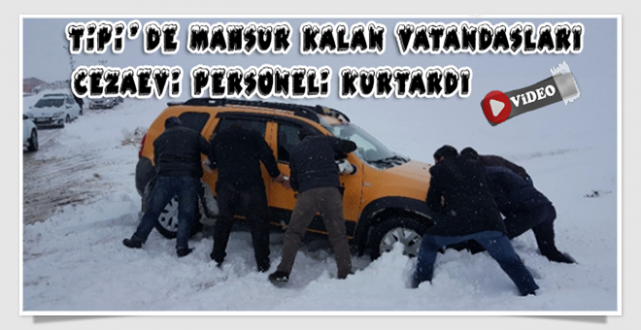 Tipi'de Mahsur Kalan Vatandaşları Bitlis Açık Cezaevi Personeli Kurtardı