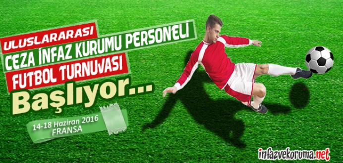 Uluslararası Ceza İnfaz Kurumu Personeli Futbol Turnuvası Başlıyor...