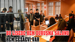 Bu Lisede Hem Duruşma Salonu, hem de Cezaevi Var