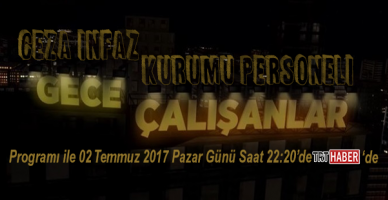 Ceza İnfaz Kurumu Personeli 'Gece Çalışanlar' Programı İle TRTHaber'de